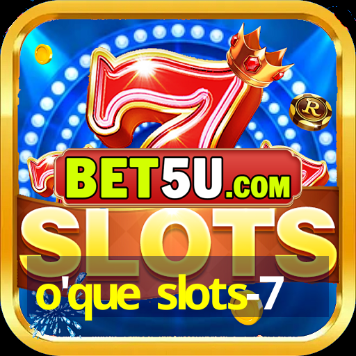 o'que slots